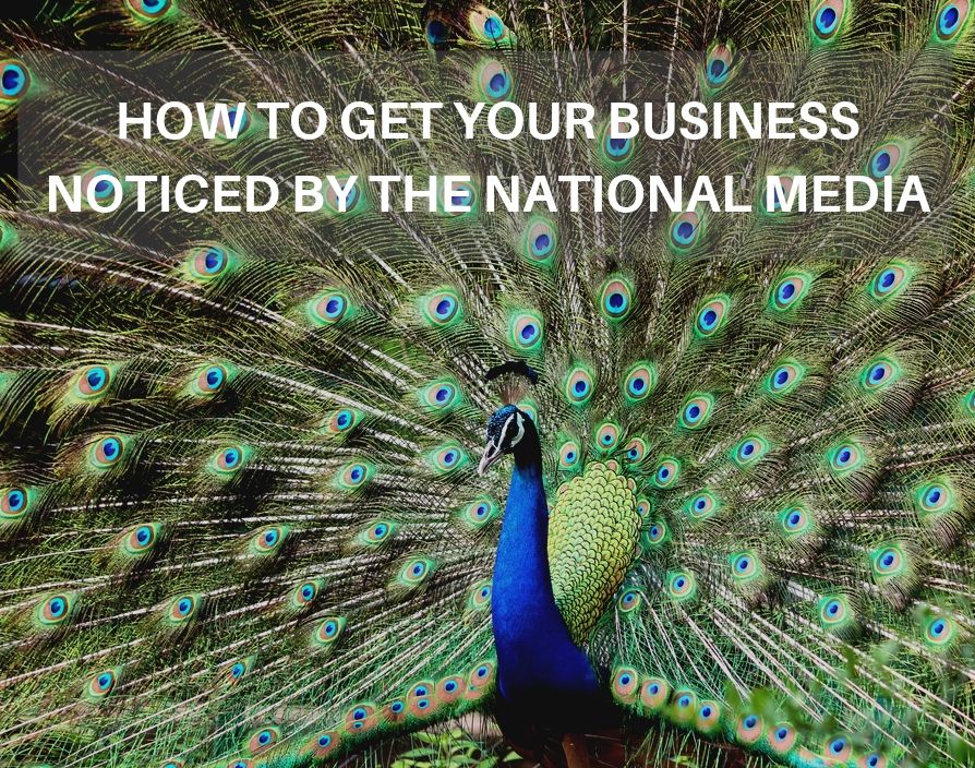 How to get your business noticed by the national media
