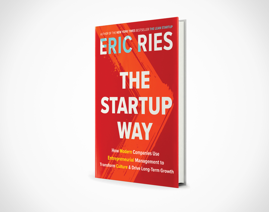 The Startup Way: How modern companies use entrepreneurial management to transform culture and drive long-term growth