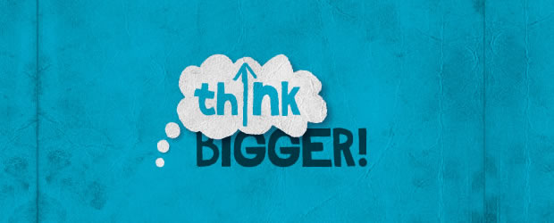 ‘Thinking Bigger'