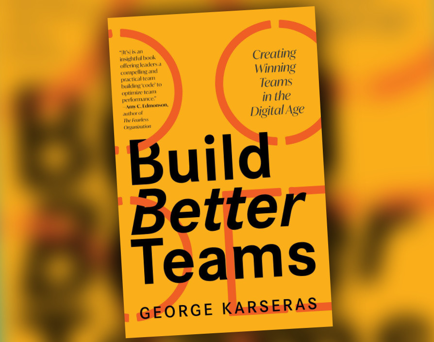 Build Better Teams by George Karseras
