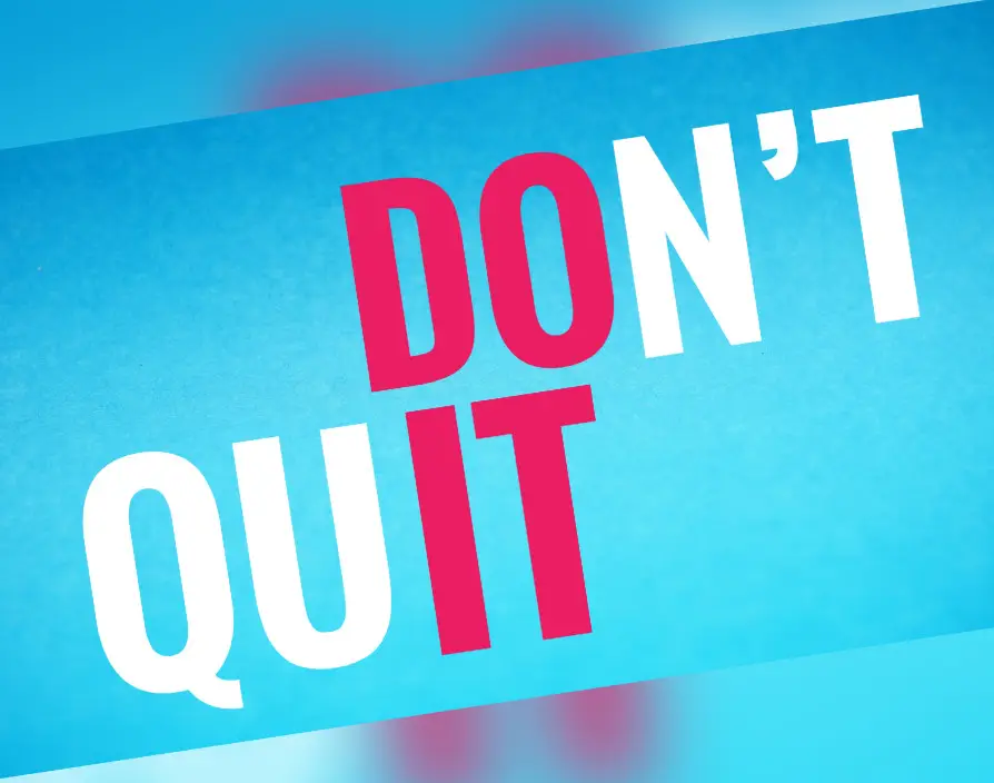 Don’t stop now: Continue what you’re doing already
