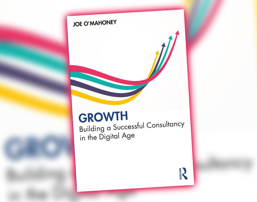 Growth: Building a Successful Consultancy in the Digital Age by Professor Joe O’Mahoney