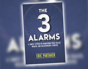 The 3 Alarms: A simple system to transform your health