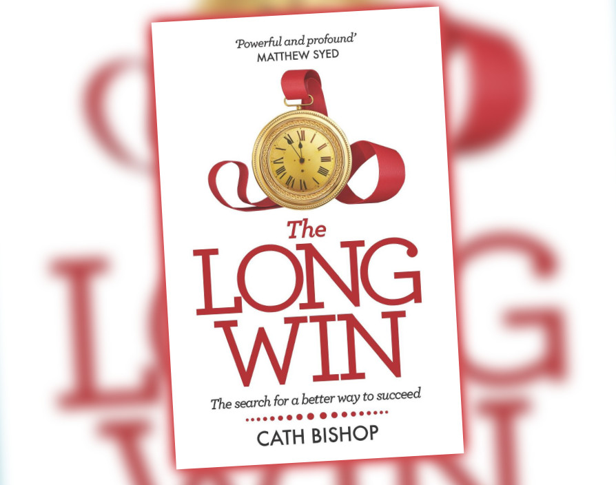 The Long Win: The search for a better way to succeed by Cath Bishop