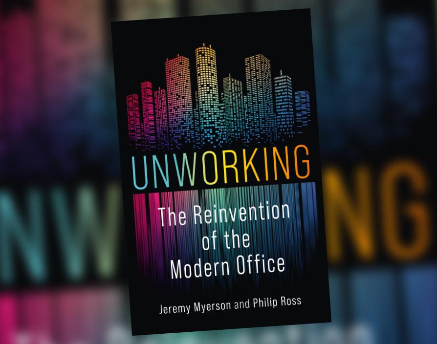 Unworking: The Reinvention of the Modern Office by Jeremy Myerson and Philip Ross
