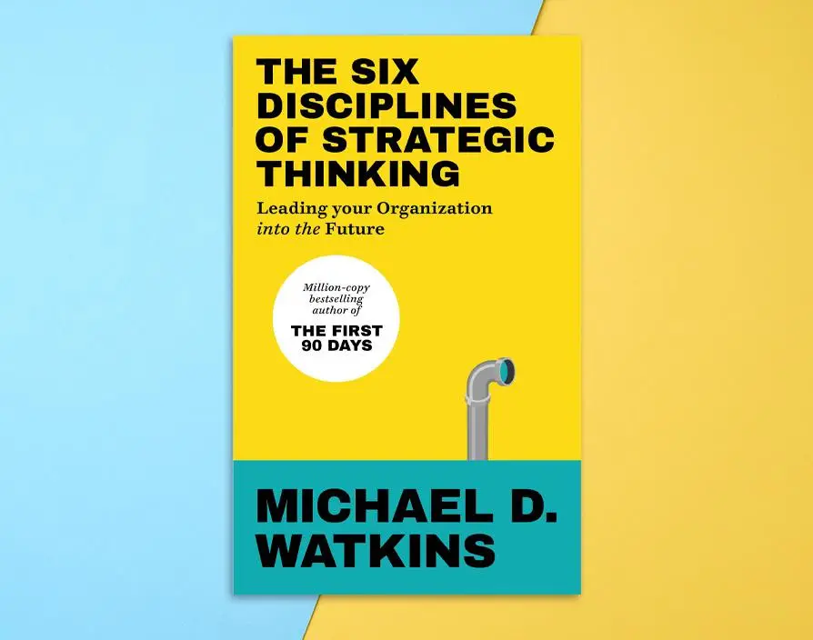The Six Disciplines of Strategic Thinking