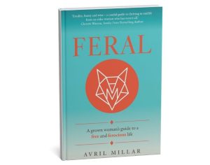 Avril Millar's new book Feral offers a refreshingly direct call for female leaders to define success on their own terms