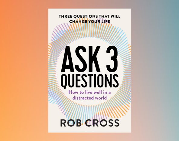 Ask 3 questions by Rob Cross