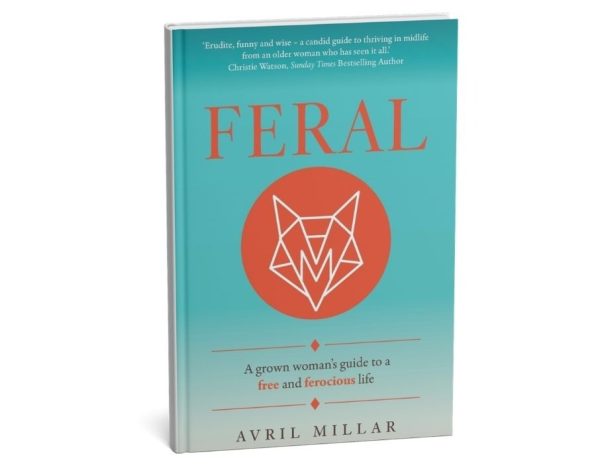 Avril Millar's new book Feral offers a refreshingly direct call for female leaders to define success on their own terms