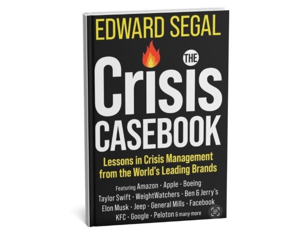 The Crisis Casebook Lessons in Crisis Management from the World’s Leading Brands by Edward Segal