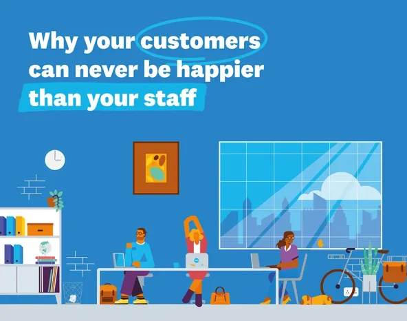 Why your customers can never be happier than your staff